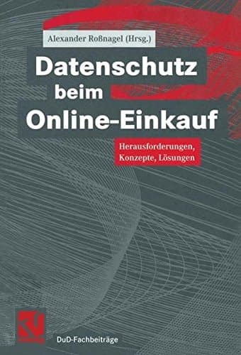 Datenschutz beim Online-Einkauf Herausforderungen, Konzepte, Lösungen