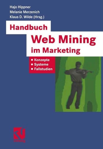Handbuch Web Mining im Marketing Konzepte, Systeme, Fallstudien