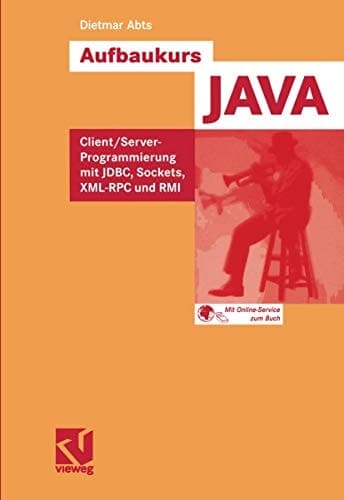 Aufbaukurs Java Client/Server-Programmierung mit JDBC, Sockets, XML-RPC und RMI