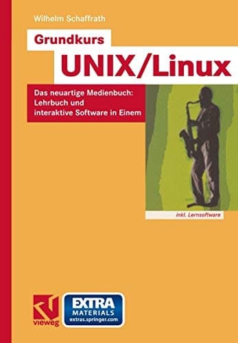 Grundkurs UNIX/Linux Das neuartige Medienbuch: Lehrbuch und interaktive Software in Einem