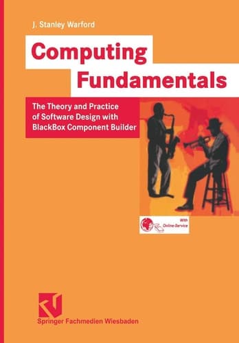 Computing Fundamentals The Theory and Practice of Software Design with BlackBox Component Builder