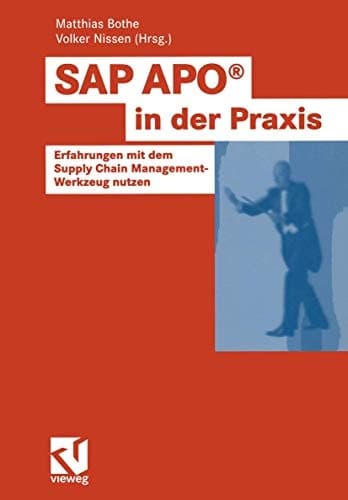 SAP APO® in der Praxis Erfahrungen mit dem Supply Chain Management-Werkzeug nutzen