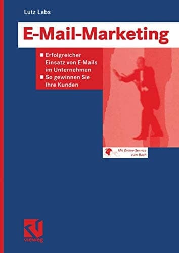 E-Mail-Marketing Erfolgreicher Einsatz von E-Mails im Unternehmen — So gewinnen Sie Ihre Kunden
