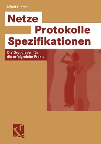 Netze — Protokolle — Spezifikationen Die Grundlagen für die erfolgreiche Praxis