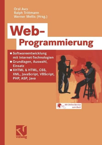 Web-Programmierung Softwareentwicklung mit Internet-Technologien — Grundlagen, Auswahl, Einsatz — XHTML & HTML, CSS, XML, JavaScript, VBScript, PHP, ASP, Java