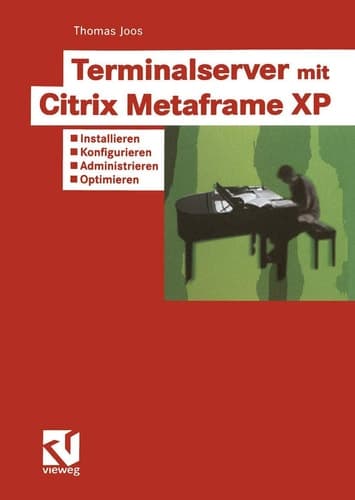 Terminalserver mit Citrix Metaframe XP Installieren — Konfigurieren — Administrieren — Optimieren