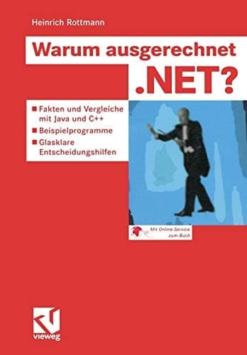 Warum ausgerechnet .NET? Fakten und Vergleiche mit Java und C++ — Beispielprogramme — Glasklare Entscheidungshilfen