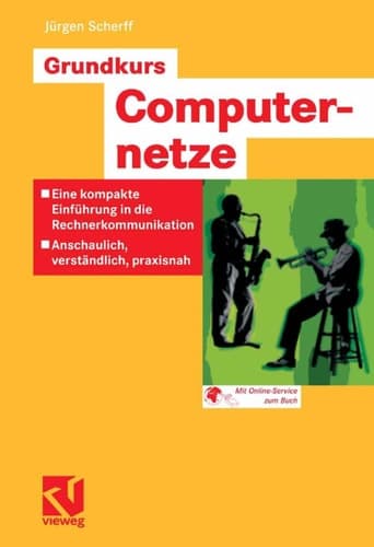 Grundkurs Computernetze Eine kompakte Einführung in die Rechnerkommunikation - Anschaulich, verständlich, praxisnah