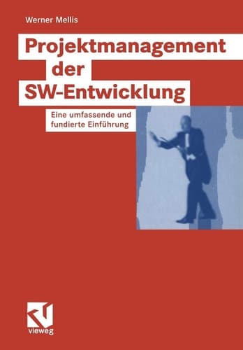 Projektmanagement der SW-Entwicklung Eine umfassende und fundierte Einführung