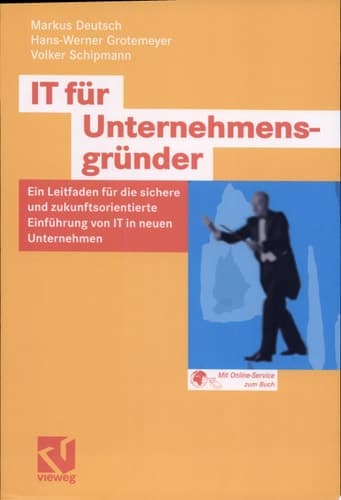 IT für Unternehmensgründer Ein Leitfaden für die sichere und zukunftsorientierte Einführung von IT in neuen Unternehmen