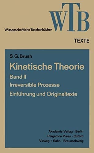 Kinetische Theorie II Irreversible Prozesse Einführung und Originaltexte