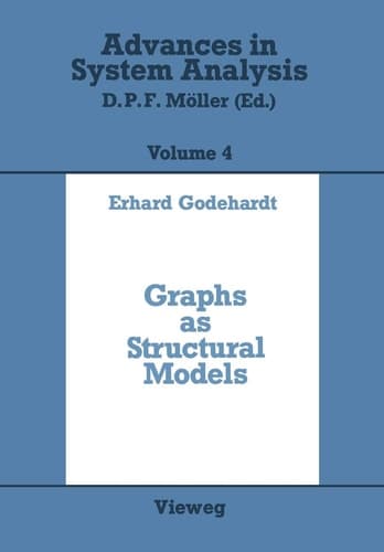 Graphs as Structural Models: The Application of Graphs and Multigraphs in Cluster Analysis (Advances in System Analysis)
