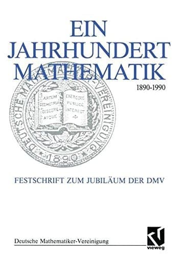 Ein Jahrhundert Mathematik 1890 – 1990 Festschrift zum Jubiläum der DMV
