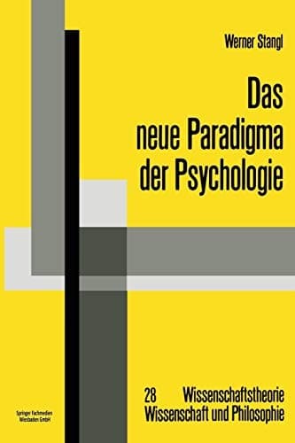 Das neue Paradigma der Psychologie: Die Psychologie im Diskurs des Radikalen Konstruktivismus (Wissenschaftstheorie, Wissenschaft und Philosophie, 28) (German Edition)
