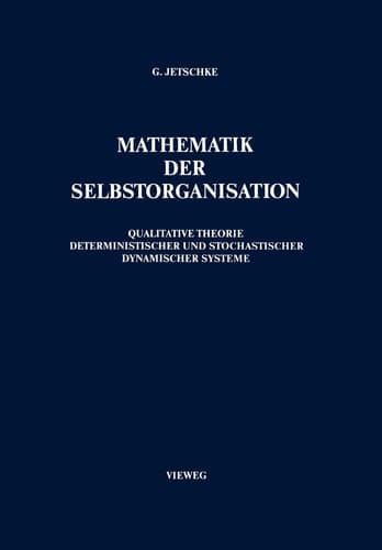 Mathematik der Selbstorganisation: Qualitative Theorie nichtlinearer dynamischer Systeme und gleichgewichtsferner Strukturen in Physik, Chemie und Biologie (German Edition)