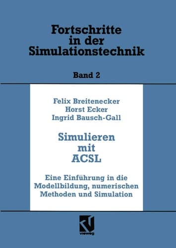 Simulation mit ACSL Eine Einführung in die Modellbildung, numerischen Methoden und Simulation