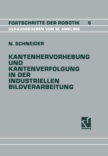Kantenhervorhebung und Kantenverfolgung in der industriellen Bildverarbeitung Schnelle Überführung von Graubildszenen in eine zur Szenenanalyse geeignete Datenstruktur