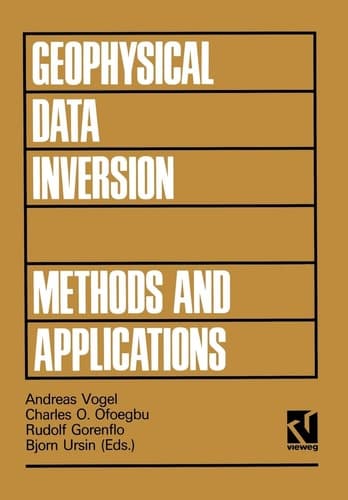 Geophysical Data Inversion Methods and Applications Proceedings of the 7th International Mathematical Geophysics Seminar held at the Free University of Berlin, February 8–11, 1989