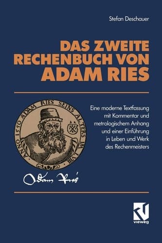 Das Zweite Rechenbuch Von Adam Ries: Eine moderne Textfassung mit Kommentar und metrologischem Anhang und einer Einführung in Leben und Werk des Rechenmeisters (German Edition)