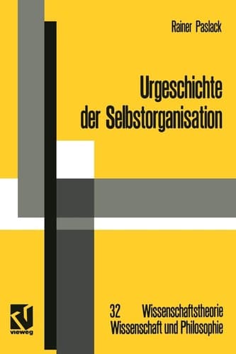 Urgeschichte der Selbstorganisation Zur Archäologie eines wissenschaftlichen Paradigmas