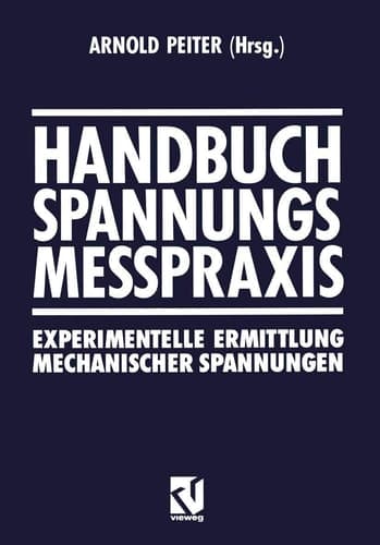 Handbuch Spannungs Messpraxis Experimentelle Ermittlung Mechanischer Spannungen
