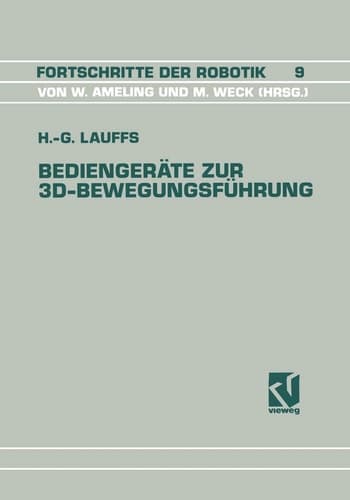 Bediengeräte zur 3D-Bewegungsführung Ein Beitrag zur effizienten Roboterprogrammierung
