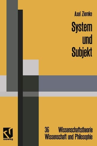 System und Subjekt Biosystemforschung und Radikaler Konstruktivismus im Lichte der Hegelschen Logik