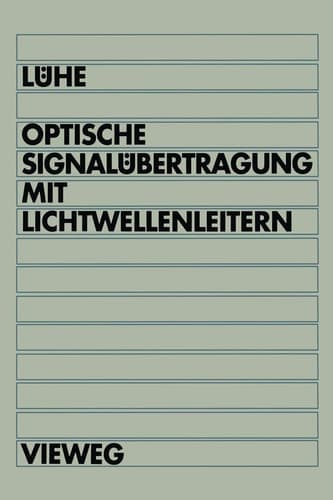 Optische Signalübertragung mit Lichtwellenleitern Einführung in die physikalischen Grundlagen
