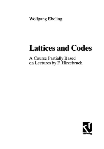 Lattices and Codes A Course Partially Based on Lectures by F. Hirzebruch