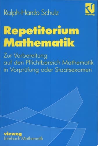 Repetitorium Mathematik zur Vorbereitung auf den Pflichtbereich Mathematik in Vorprüfung oder Staatsexamen