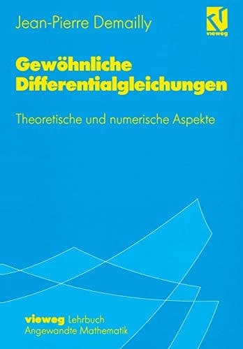 Gewöhnliche Differentialgleichungen Theoretische und numerische Aspekte