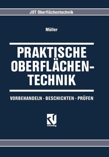 Praktische Oberflächentechnik vorbehandeln, beschichten, prüfen ; mit 69 Tabellen