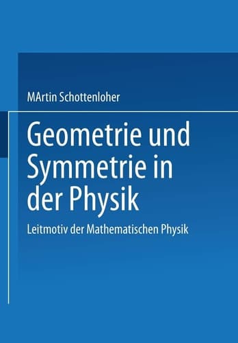 Geometrie und Symmetrie in der Physik Leitmotiv der Mathematischen Physik