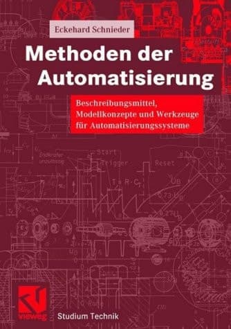 Methoden der Automatisierung Beschreibungsmittel, Modellkonzepte und Werkzeuge für Automatisierungssysteme