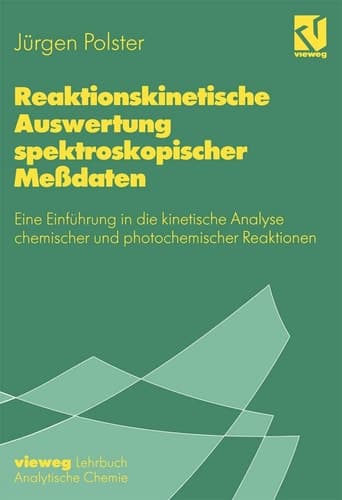 Reaktionskinetische Auswertung spektroskopischer Meßdaten Eine Einführung in die kinetische Analyse chemischer und photochemischer Reaktionen