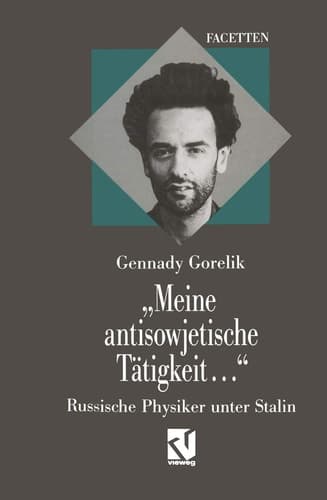 „Meine antisowjetische Tätigkeit...“: Russische Physiker unter Stalin (German Edition)