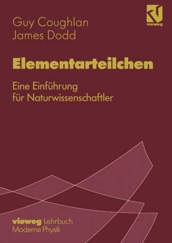 Elementarteilchen Eine Einführung für Naturwissenschaftler