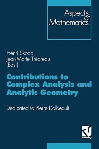Contributions to Complex Analysis and Analytic Geometry: Dedicated to Pierre Dolbeault (Aspects of Mathematics, E 26) (German Edition)