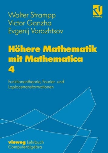Höhere Mathematik mit Mathematica Band 4: Funktionentheorie, Fourier- und Laplacetransformationen