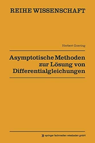 Asymptotische Methoden zur Lösung von Differentialgleichungen (Reihe Wissenschaft) (German Edition)