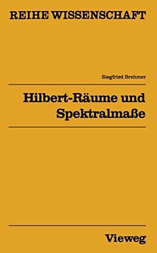 Hilbert-Räume und Spektralmaße (Reihe Wissenschaft) (German Edition)