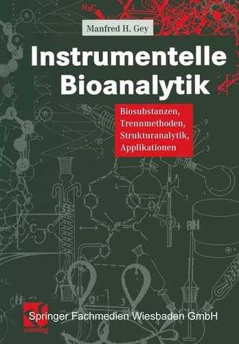 Instrumentelle Bioanalytik Biosubstanzen, Trennmethoden, Strukturanalytik, Applikationen