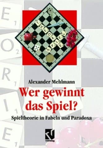 Wer gewinnt das Spiel? Spieltheorie in Fabeln und Paradoxa