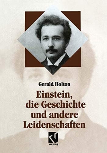 Einstein, die Geschichte und andere Leidenschaften Der Kampf gegen die Wissenschaft am Ende des 20. Jahrhunderts