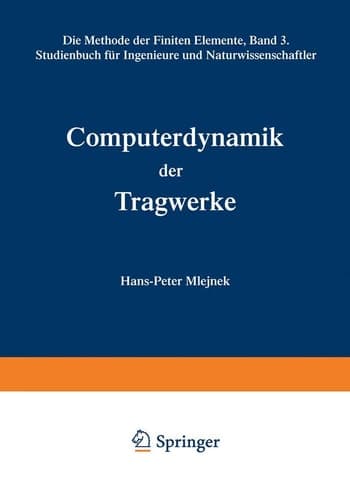 Computerdynamik der Tragwerke Die Methode der Finiten Elemente, Band III Studienbuch für Ingenieure und Naturwissenschaftler