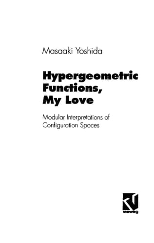 Hypergeometric Functions, My Love: Modular Interpretations of Configuration Spaces (Aspects of Mathematics)
