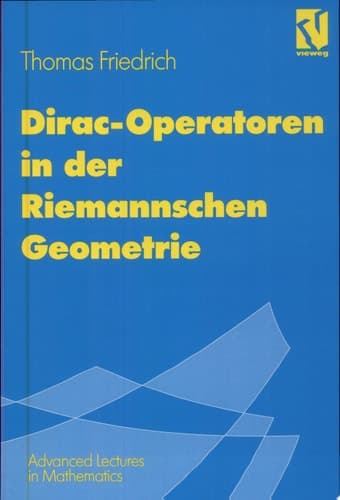 Dirac-Operatoren in der Riemannschen Geometrie Mit einem Ausblick auf die Seiberg-Witten-Theorie