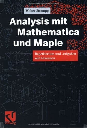 Analysis mit Mathematica und Maple Repetitorium und Aufgaben mit Lösungen