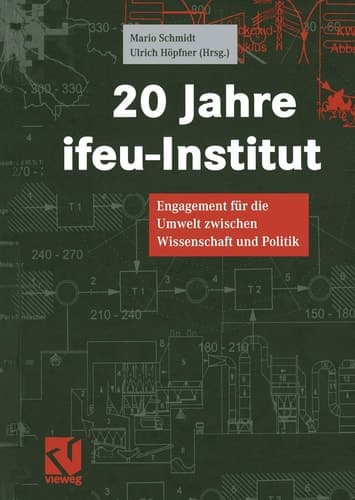 20 Jahre ifeu-Institut Engagement für die Umwelt zwischen Wissenschaft und Politik