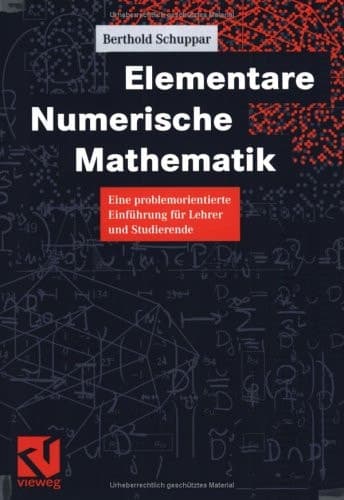 Elementare Numerische Mathematik Eine problemorientierte Einführung für Lehrer und Studierende